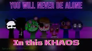 You will never be alone     in this KHAOS ‐ Made in  Microsoft Clipchamp