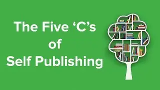 The Five Cs of Self Publishing
