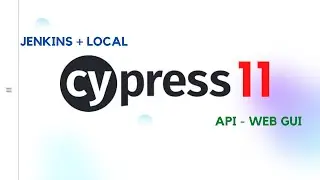 Cypress 11 - API and Web GUI - Run on local and Jenkins