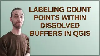 Gis: Labeling count points within dissolved buffers in QGIS