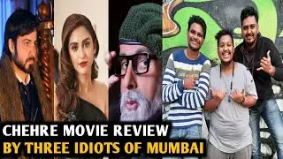 Chehre Movie Review By Three Idiots Of Mumbai | Emraan Hashmi, Amitabh Bachchan, Rhea C, Rumy Jafry