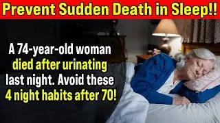 Dangerous Night Habits Seniors Must Avoid After 70 to Prevent Sudden Death in Sleep [Elderly Health]
