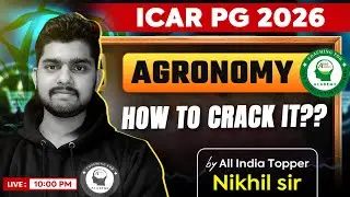 Agronomy Preparation complete Strategy for ICAR PG 2026| Know the Toppers secret | Nikhil AIR-22