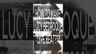 HOW TO MAKE LUCY BEDROQUE TYPE BEAT FROM SCRATCH | more beats in my tgc. #flstudio #tutorial