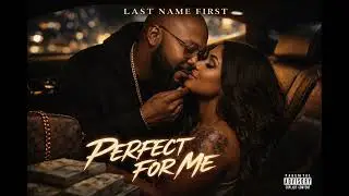 “Perfect For Me” by Last Name First