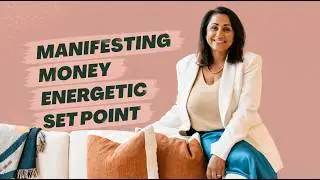 Money Manifesting Energetic Set Point