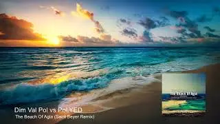 Dim Val Pol vs PoLYED - The Beach Of Agia (Saint Beyer Remix) [Summer Melody]