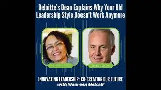 S3-Ep4: Deloitte&rsquo;s Dean Explains Why Your Old Leadership Style Doesn&rsquo;t Work Anymore