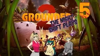 Night Shift Plays Grounded 2 Part 5 | Let's Get Some Spider Silk
