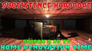Subsistence Hardcore | S6E79 | Doing some home renovations