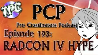 RADCON 4 HYPE - The Pro Crastinators Podcast, Episode 193