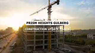 Prism Heights | Gulberg Greens Islamabad | March Update