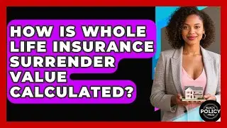 How Is Whole Life Insurance Surrender Value Calculated? - Black Policy Pros
