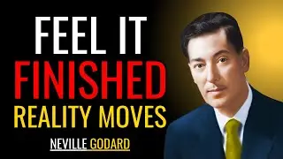 FEEL IT FINISHED — REALITY HAS TO MOVE | Neville Goddard Motivational Speech