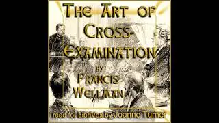 The Art of Cross-Examination by Francis Wellman read by Joanne Turner | Full Audio Book