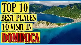 10 Best Places to Visit in Dominica: Nature&rsquo;s Hidden Paradise!