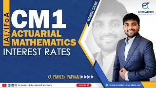 CM1: Actuarial Mathematics | Interest Rates | All English | Praveen Sir | IFoA/IAI