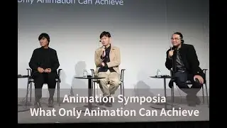 Animation Symposia: What Only Animation Can Achieve English Ver.