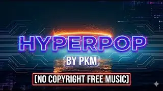 Copyright Free Hyperpop Music | Background Music Collection