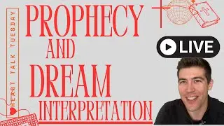 Prophecy and Dream Interpretation-Heart Talk Tuesday