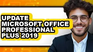 How to Update Microsoft Office Professional Plus 2019 (full Guide)