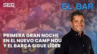 📺⚽️ PRIMERA GRAN NOCHE EN EL NUEVO CAMP NOU Y EL BAR&Ccedil;A SIGUE L&Iacute;DER | EL BAR 183