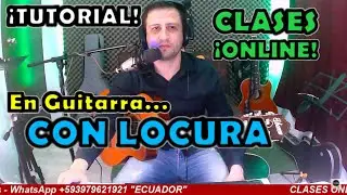 TUTORIAL - CON LOCURA en GUITARRA Acompañamiento COMPLETO
