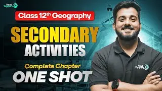 Secondary Activities Class 12 Geography Chapter -5 One Shot | Abhishek Sir | CBSE 12th Board 2025-26