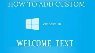 How To make Custom Welcome Message WINDOWS 10