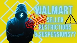 Walmart Seller Restrictions and Account Suspensions??