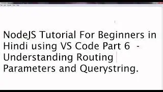 NodeJS Tutorial For Beginners in Hindi Part 6  - Understanding Route Parameters and Querystring.