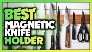 Best Magnetic Knife Holder 2023 - TOP 5