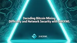 Decoding Bitcoin Mining Difficulty and Network Security with JHKXWL