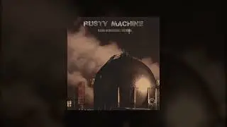 RUSTY MACHINE [LysergTEKK]