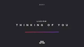 LUXISH - Thinking Of You