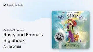 Rusty and Emma&rsquo;s Big Shock by Annie Wilde &middot; Audiobook preview
