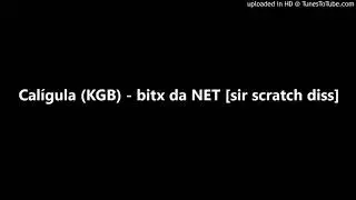 Calígula (KGB) - bitx da NET [sir scratch diss]