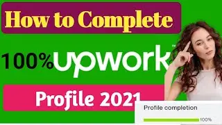 How to complete upwork profile 100% 2021 || complete upwork profile ||100% complete upwork profile