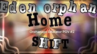 ੈ✩‧₊˚ EDEN ORPHANAGE HOME |✏️EducatorPOV #Shift2