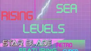 Rising Sea Levels by Star Blade (featuring Retro Shred and Jaapur)