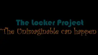 The Locker Project - The Unimaginable can happen! - By Felipe Brenner