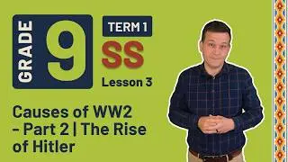 Gr9 History | Term 1 Lesson 3 | Causes of WW2 - Part 2 | The Rise of Hitler