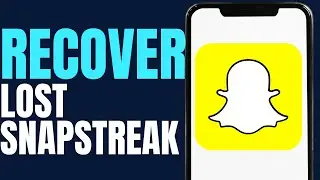 How to Recover lost Snapstreak Easy Guide