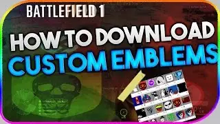 BATTLEFIELD 1 | HOW TO DOWNLOAD CUSTOM EMBLEMS | BF1 TIPS & TRICKS