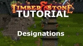 Timber and Stone Tutorial - Designations