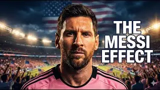 Messi Changed American Soccer Forever (The Messi Effect 🇺🇸)
