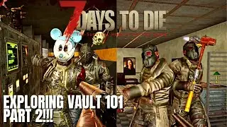 7 Days to Die: A19 Tactical Action, Wasteland, and More Zombies! - Exploring Vault 101 Part 2!!!