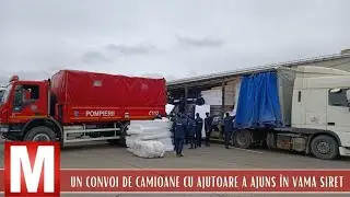Un convoi de camioane cu ajutoare a ajuns luni seară în Vama Siret