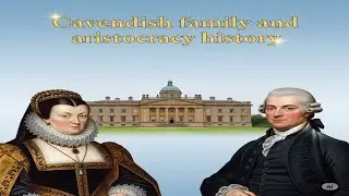 Britain's Quietest Power The Cavendish Dynasty (Documentary)