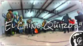 Daniel Rosales- El Chino Quiroz (Exclusivo) 2016